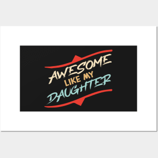 Awesome Like my daughter, Fathers day Gift shirt, Saying Quotes Tee Posters and Art